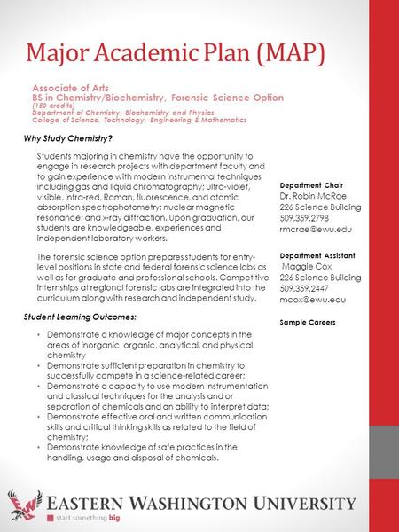 Major Academic Plan (MAP) Why Study Chemistry? Students majoring in chemistry have the opportunity to engage in research projects with department faculty.