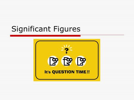 Significant Figures.