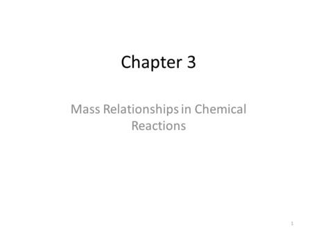 Chapter 3 Mass Relationships in Chemical Reactions 1.