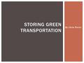 By Chris Perini STORING GREEN TRANSPORTATION. MANY PEOPLE (ESPECIALLY ON CAMPUS) USE BICYCLES FOR TRANSPORTATION Cities Here on campus.