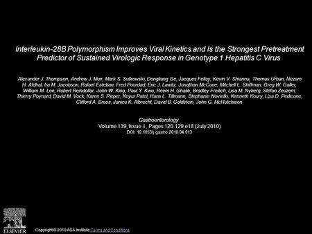 Interleukin-28B Polymorphism Improves Viral Kinetics and Is the Strongest Pretreatment Predictor of Sustained Virologic Response in Genotype 1 Hepatitis.