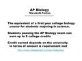 AP Biology Marybeth Fenton -------------------------------------- The equivalent of a first year college biology course for students majoring in science.