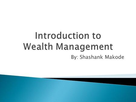 By: Shashank Makode.  Investment is nothing but saving money in a way that will get you returns for it in the future (short-term or long-term)  Need.