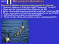 Discussion Questions 5/20/16 Using your textbook or smart phone please complete the following: 1. How many electrons to fill the first orbital? The second?