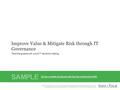 Info-Tech Research Group1 Improve Value & Mitigate Risk through IT Governance Take the guesswork out of IT decision-making.