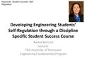 Developing Engineering Students’ Self-Regulation through a Discipline Specific Student Success Course Rachel McCord Lecturer The University of Tennessee.