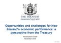 © The Treasury Opportunities and challenges for New Zealand's economic performance: a perspective from the Treasury Presentation to GEN November 2014.