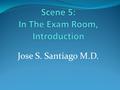 Jose S. Santiago M.D.. Key Expressions How much ______ (is the additional fee/ is this/ did you pay for that/ time do I have) I can’t _____(breathe/ get.