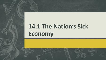 14.1 The Nation’s Sick Economy. Causes of the Great Depression  Farming crisis  Easy credit  Unequal distribution of income.