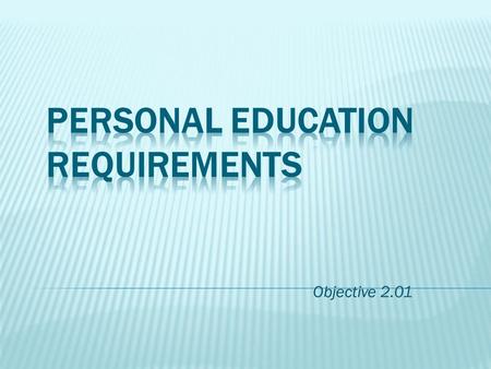 Objective 2.01.  The workplace of today must be dedicated to excellence in skills and personal qualities  There are many different pathways that you.