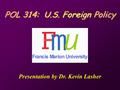 Presentation by Dr. Kevin Lasher. Iraq: Late 2006 Democrats win back House of Representatives and Senate Resignation of SecDef Rumsfeld, replaced.