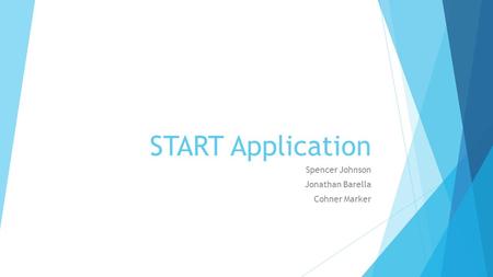 START Application Spencer Johnson Jonathan Barella Cohner Marker.