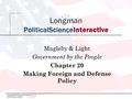 Copyright 2009 Pearson Education, Inc., Publishing as Longman Longman PoliticalScienceInteractive Magleby & Light Government by the People Chapter 20 Making.