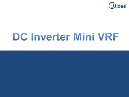 DC Inverter Mini VRF Reference projects Reference Project Mini and Multi Improvements Product line -up.