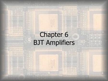 Chapter 6 BJT Amplifiers