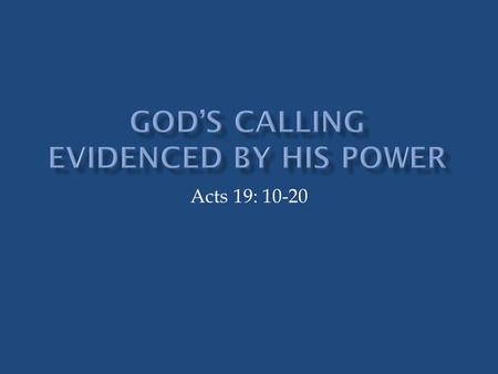 Acts 19: 10-20.  5 On hearing this, they were baptized in the name of the Lord Jesus.  6 And when Paul had laid his hands on them, the Holy Spirit came.