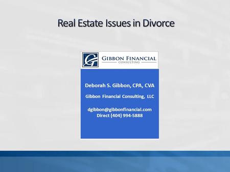 Deborah S. Gibbon, CPA, CVA Gibbon Financial Consulting, LLC Direct (404) 994-5888.