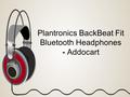 Plantronics BackBeat Fit Bluetooth Headphones - Addocart.