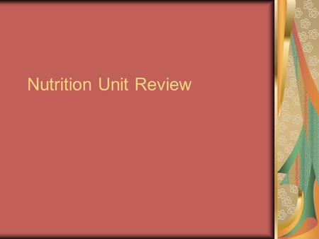 Nutrition Unit Review. What are the 6 basic food groups?