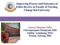 Improving Process and Outcomes of Ethics Review at Faculty of Nursing, Chiang Mai University Anusra Thaprom, MBA Chawapornpan Chanprasit, PhD Suthisa Lamchang,