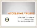 ACCESSING TRUSTS ROTARY ASSEMBLY 16 May 2010 Dawn Sanders QSM.