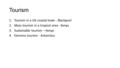 Tourism 1.Tourism in a UK coastal town - Blackpool 2.Mass tourism in a tropical area - Kenya 3.Sustainable tourism – Kenya 4.Extreme tourism - Antarctica.