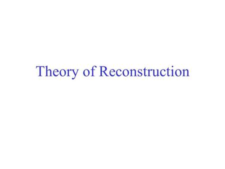 Theory of Reconstruction Schematic Representation o f the Scanning Geometry of a CT System What are inside the gantry?