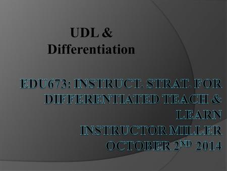 UDL & Differentiation. Introduction  UDL and Differentiation are two types instructions that make up any classroom. These instructions can cause the.