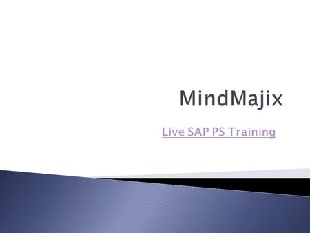 Live SAP PS Training. Introduction to SAP PSSAP PS SAP Project System is the core module of SAP ERP solutions uses work break down structures to manage.