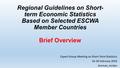 Regional Guidelines on Short- term Economic Statistics Based on Selected ESCWA Member Countries Brief Overview Expert Group Meeting on Short-Term Statistics.