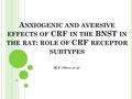 A NXIOGENIC AND AVERSIVE EFFECTS OF CRF IN THE BNST IN THE RAT : ROLE OF CRF RECEPTOR SUBTYPES M.F. Olive et al.