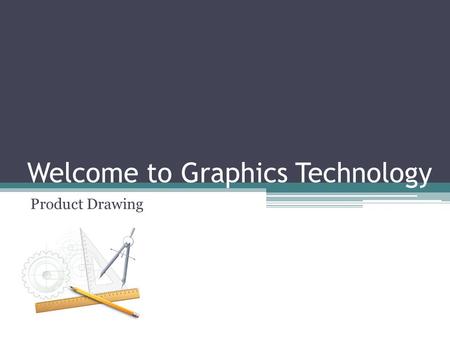 Welcome to Graphics Technology Product Drawing. Subject Outline Perspective Drawing of objects Oblique Drawing Techniques Isometric Drawing Technique.