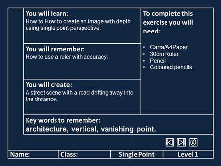 Name:Single PointLevel 1Class: You will learn: How to How to create an image with depth using single point perspective. To complete this exercise you will.