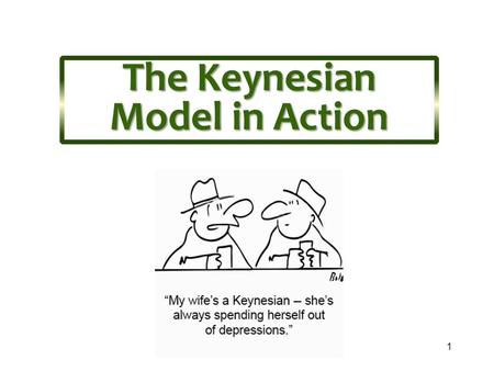 1 The Keynesian Model in Action. 2 What is the purpose of this chapter? To complete the Keynesian model by adding the government (G) and the foreign sector.