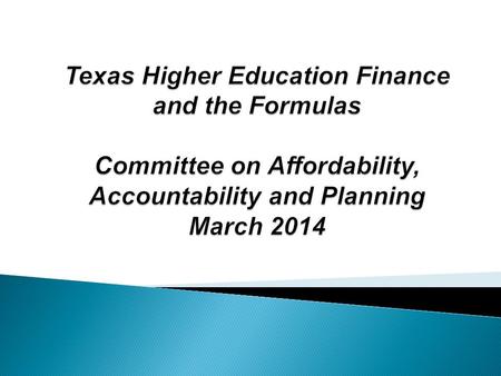 March 2014 Regents, Trustees, Coordinating Board Institutions Instructions, $ $ $ $ Suggestions, recommendations Texas Legislature.