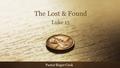 Pastor Roger Cook The Lost & Found Luke 15. Now the tax collectors and sinners were all gathering around to hear him. 2 But the Pharisees and the teachers.