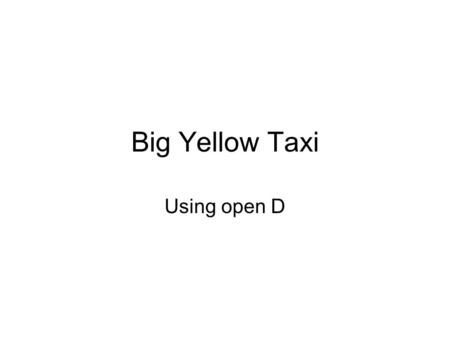 Big Yellow Taxi Using open D. There are only a few chords in the song Start by tuning the guitar to open D – notes from low to high are D, A, D, F#, A,