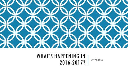 WHAT’S HAPPENING IN 2016-2017? MYP Edition. SCHEDULE (WITH BELLS) The CECA MYP will have longer class periods and will have bells alerting students when.