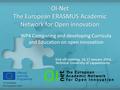 Co-funded by the European Union OI-Net The European ERASMUS Academic Network for Open innovation Kick-off meeting, 16-17 January 2014, Technical University.