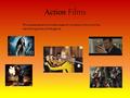 Action Films This presentation includes research on action films and the identifying traits of the genre.