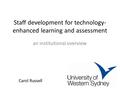 Staff development for technology- enhanced learning and assessment an institutional overview Carol Russell.