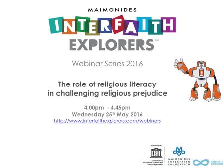 Webinar Series 2016 The role of religious literacy in challenging religious prejudice 4.00pm - 4.45pm Wednesday 25 th May 2016