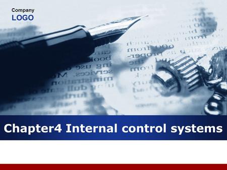 Company LOGO Chapter4 Internal control systems. Internal control  It is any action taken by management to enhance the likelihood that established objectives.