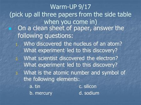 Warm-UP 9/17 (pick up all three papers from the side table when you come in) On a clean sheet of paper, answer the following questions: 1. 1. Who discovered.