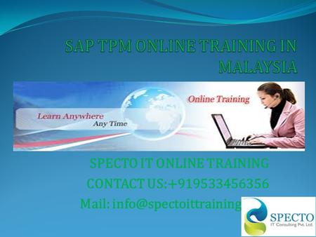 SPECTO IT ONLINE TRAINING CONTACT US:+919533456356 Mail: