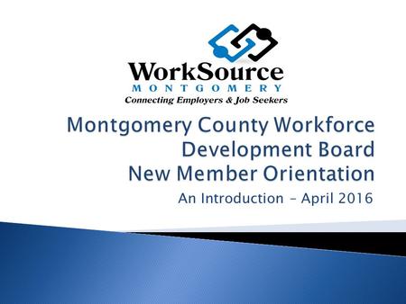 An Introduction – April 2016. 2 Economic and Community Development Talent Development Education Workforce Development System New Member Orientation 2015.