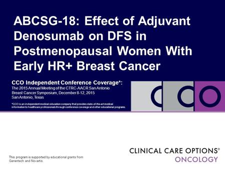 CCO Independent Conference Coverage*: The 2015 Annual Meeting of the CTRC-AACR San Antonio Breast Cancer Symposium, December 8-12, 2015 San Antonio, Texas.