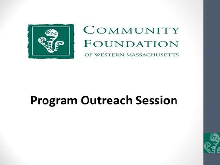 Program Outreach Session. CFWM Program Department Janet DaisleyVice President for Programs Sheila TotoSenior Program Officer - Mission Michael DeChiaraSenior.