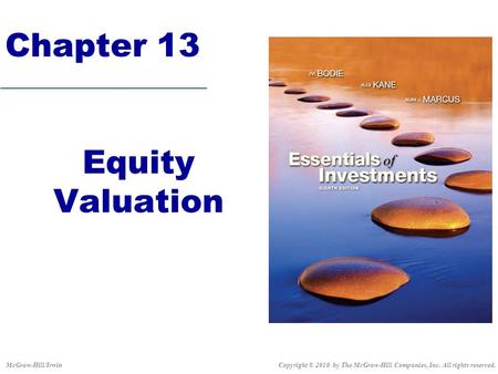 Chapter 13 Equity Valuation Copyright © 2010 by The McGraw-Hill Companies, Inc. All rights reserved.McGraw-Hill/Irwin.