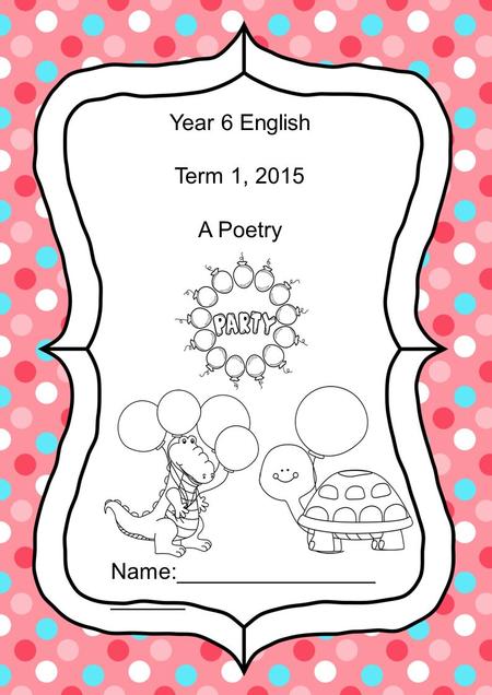 Year 6 English Term 1, 2015 A Poetry Name:________________ ______.